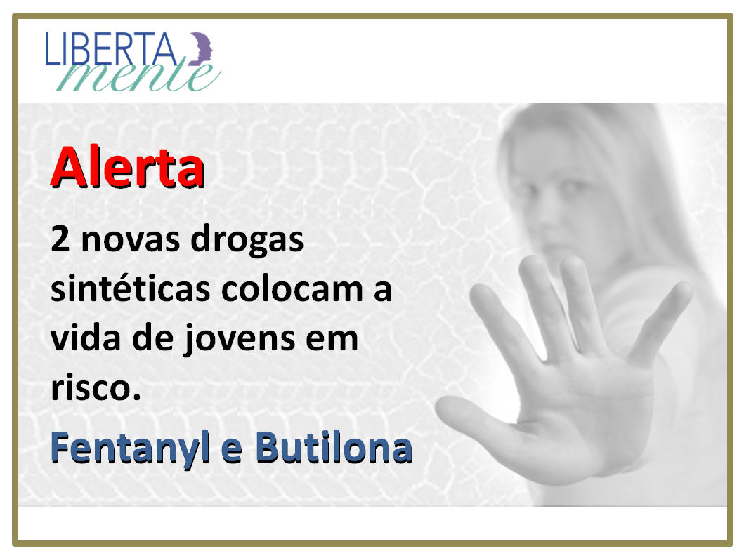 Alerta contra drogas - Fentanyl e Butilona 